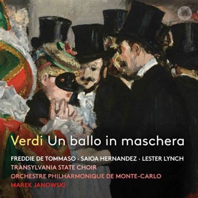 Un ballo in maschera:  A Symphony of Hidden Identities and Passionate Arias